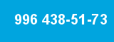 996 438-51-73 996 438-51-73